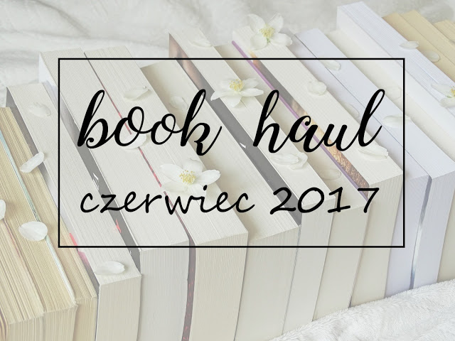 To Read Or Not To Read - recenzje książek: Pobiłam swój zakupowy rekord?! Book Haul - czerwiec 2017