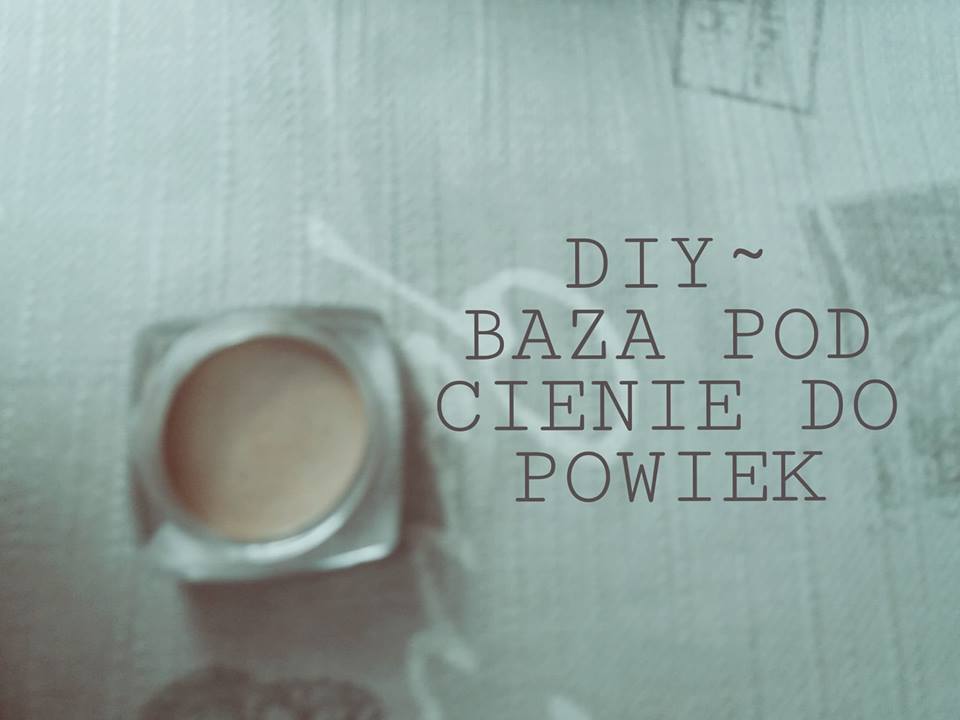 DIY- Baza po cienie do powiek