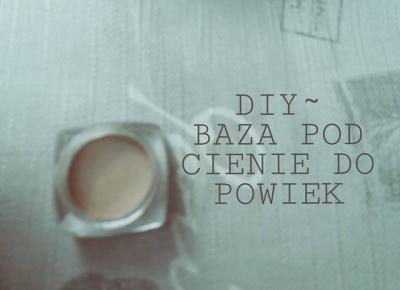 DIY- Baza po cienie do powiek