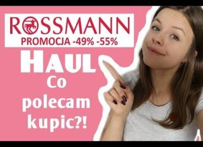 HAUL - CO WARTO KUPIĆ NA PROMOCJI W ROSSMANN?!