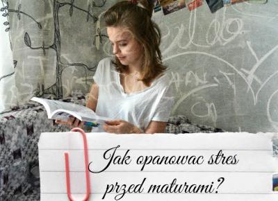 Lolqi Enjoy: Jak opanować stres przed maturami? 