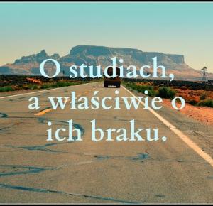 Dziewczyna z papierowego miasta: O studiach, a właściwie o ich braku. 