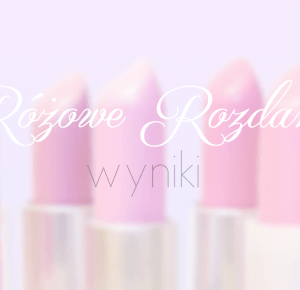 Różowe rozdanie - wyniki - SATIN TOUCH - lifestyle blog