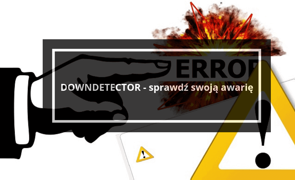 Downdetector - serwis do wykrywania awarii technicznych