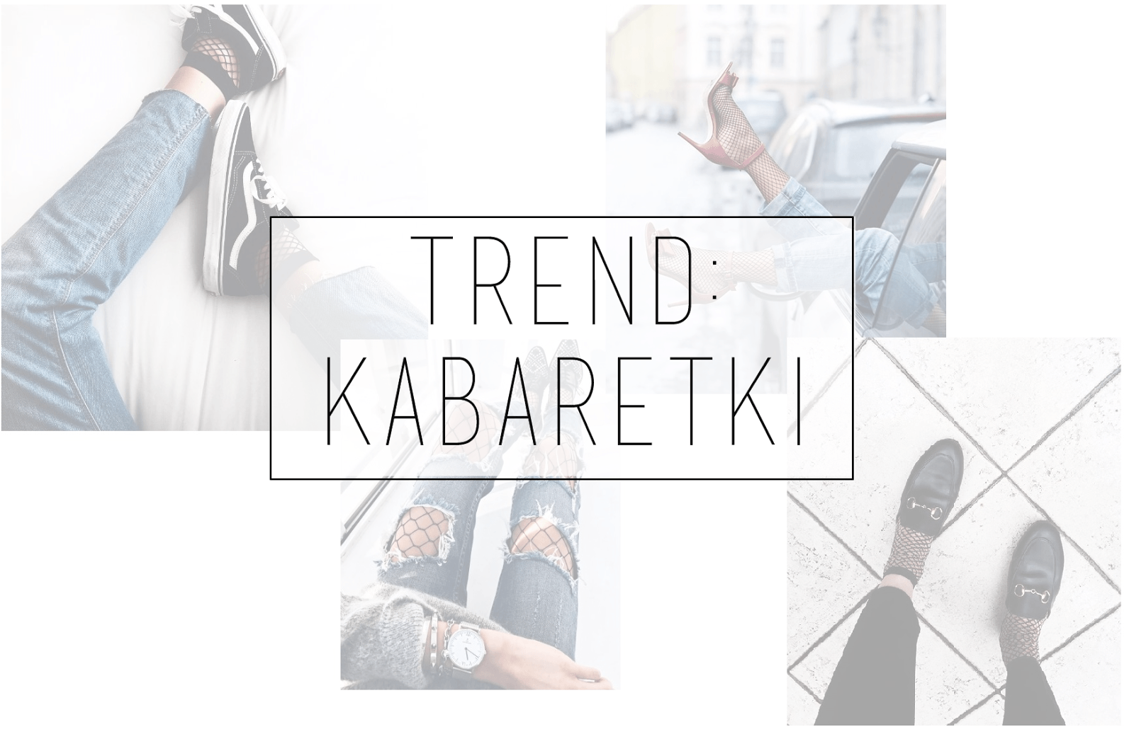 Hello Fashion | Blog o modzie i kosmetykach: #TRENDY: JAK NOSIĆ KABARETKI