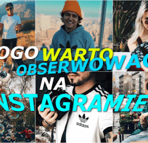 GWIAZDY INSTAGRAMA! KOGO WARTO OBSERWOWAĆ NA INSTAGRAMIE? - PERSONAL STYLE