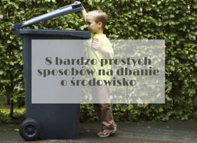 8 bardzo prostych sposobów na dbanie o środowisko | część II