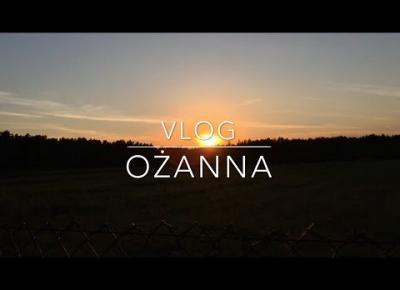 ✨VLOG OŻANNA ✨