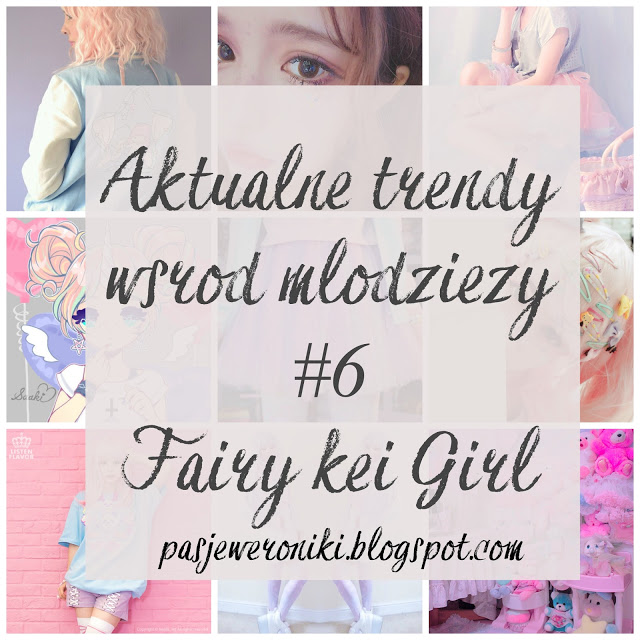 Pasje Weroniki: Aktualne trendy wśród młodzieży #6 - Fairy-kei Girl