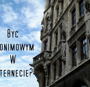 Pasje Weroniki: Być anonimowym w internecie?