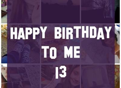 Happy birthday to me | 13