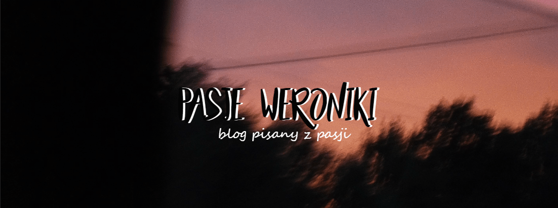 Pasje Weroniki, blog pisany z pasji.