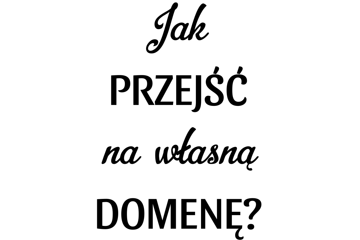 Jak przejść na własną domenę? - Ilona Kasprzycka | LIFESTYLE BLOG