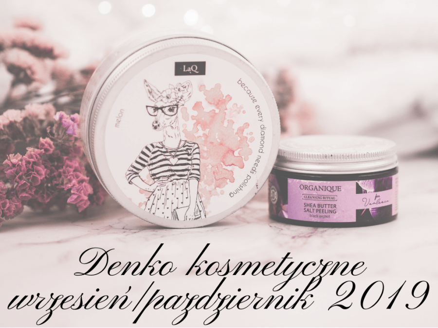 Denko kosmetyczne wrzesień-październik 2019 - Porcelaindoll