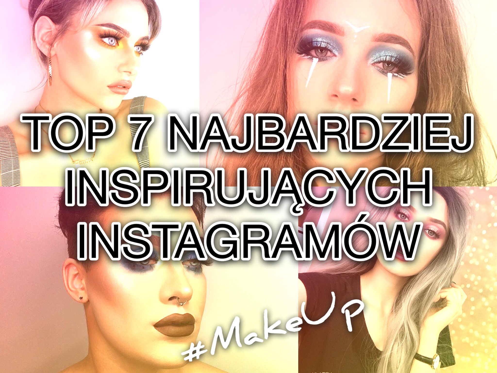 7 NAJBARDZIEJ INSPIRUJĄCYCH INSTAGRAMÓW #MakeUp