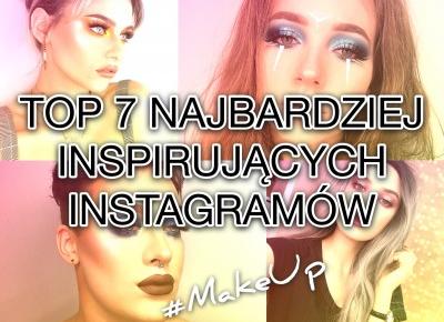 7 NAJBARDZIEJ INSPIRUJĄCYCH INSTAGRAMÓW #MakeUp