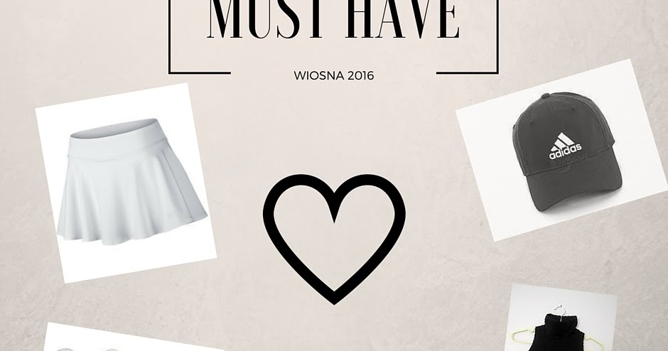 Easy blog: ♥Moje MUST HAVE na wiosnę 2016♥