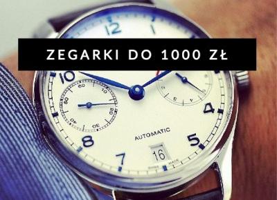 ZEGARKI DO 1000 ZŁ!