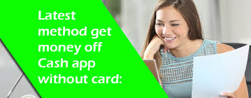 Know the simplest method to get money off Cash App without card.