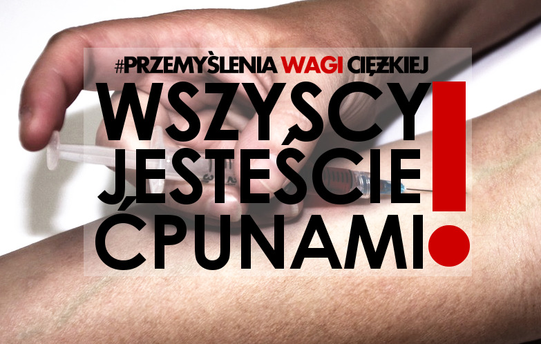 WSZYSCY JESTEŚCIE ĆPUNAMI! 