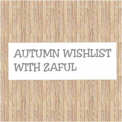 JOWITA-MICHALOWSKA BLOG: AUTUMN WISHLIST WITH ZAFUL