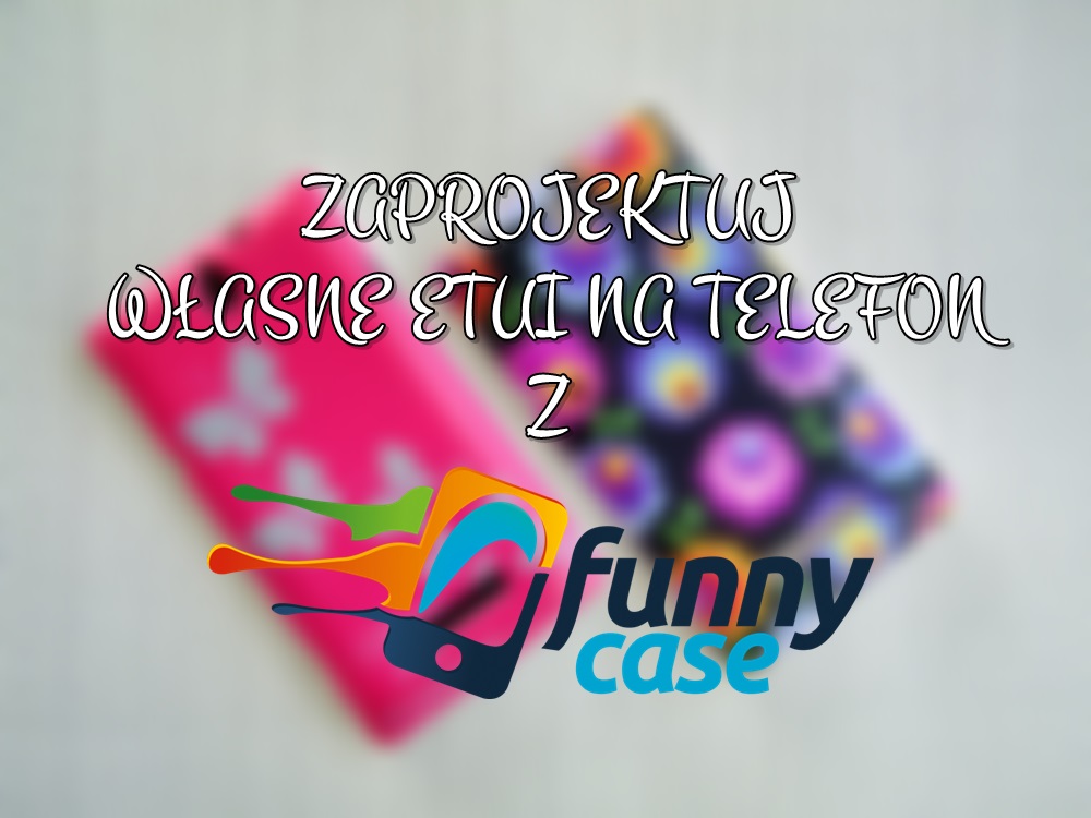 juicy raspberry: ZAPROJEKTUJ WŁASNE ETUI NA TELEFON Z FUNNYCASE.PL