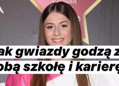 Te gwiazdy łączą karierę z nauką w szkole!