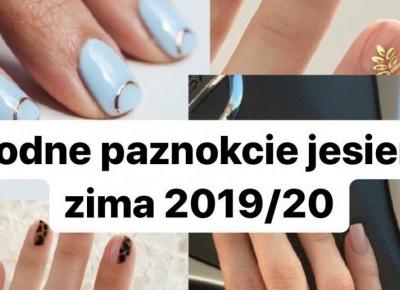 Jakie paznokcie będą modne w jesień 2019