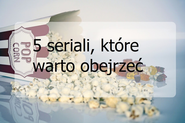 Carrrolina Blog: 5 seriali, które warto obejrzeć. #2