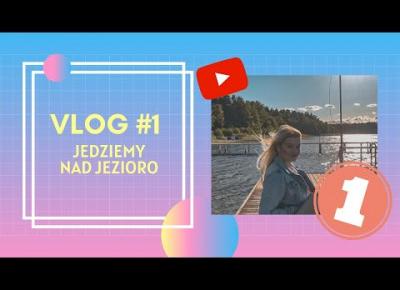 MÓJ PIERWSZY VLOG | WYPAD NAD JEZIORO I MINI Q&A 🍃🌼☀️