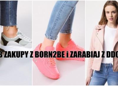 RÓB ZAKUPY Z BORN2BE i ZARABIAJ Z DDOB!