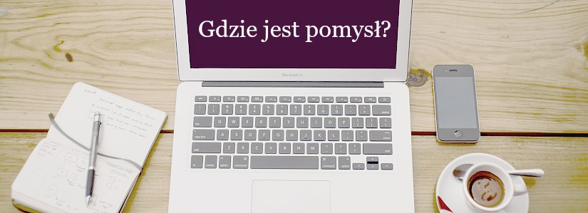 JAK ZNALEŹĆ POMYSŁ NA TYTUŁ, POST CZY BLOGA?