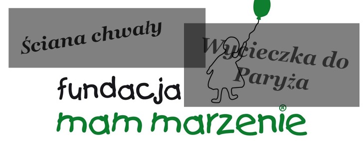 WYCIECZKA DO FRANCJI - FUNDACJA MAM MARZENIE