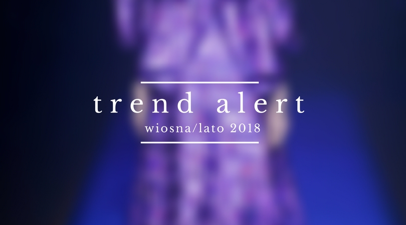 Trend alert- wiosna/lato 2018 - Life is my inspiration by Karolina Zygmunt 