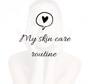 My skin care routine  - Life is my inspiration by Karolina Zygmunt 