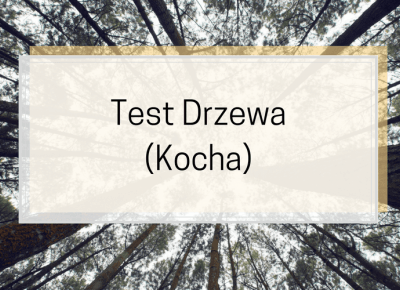 Test Drzewa (Kocha). Narysuj drzewo, a dowiesz się kim jesteś.