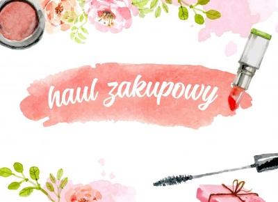 HAUL ZAKUPOWY #7 (Rossmann, Natura, Cocolita...)