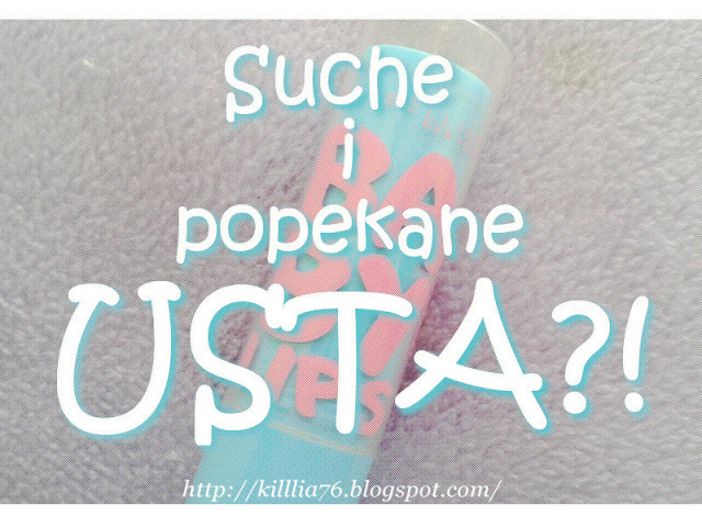 Killlia76: Suche i popękane usta?!