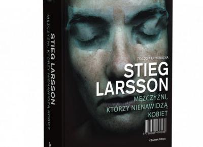 Mężczyźni, którzy nienawidzą kobiet Stieg Larsson - recenzja
