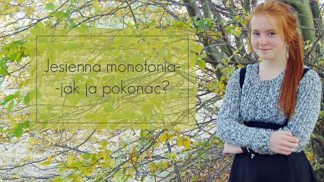 Written By Life : JESIENNA MONOTONIA- JAK JĄ POKONAĆ? 