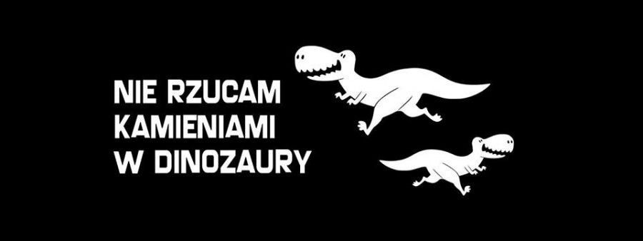 Nie rzucam kamieniami w dinozaury!