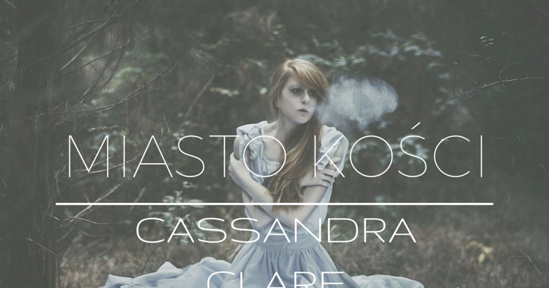 Księgoteka: Miasto Kości _ Cassandra Clare