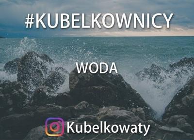 VLOG#52 - #kubelkownicy - Woda - Wyzwanie fotograficzne