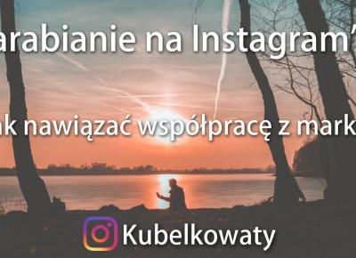 Jak zarabiać na Instagram - Jak nawiązać współpracę z markami