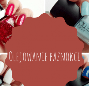 Lakierowe rewolucje: Olejowanie paznokci