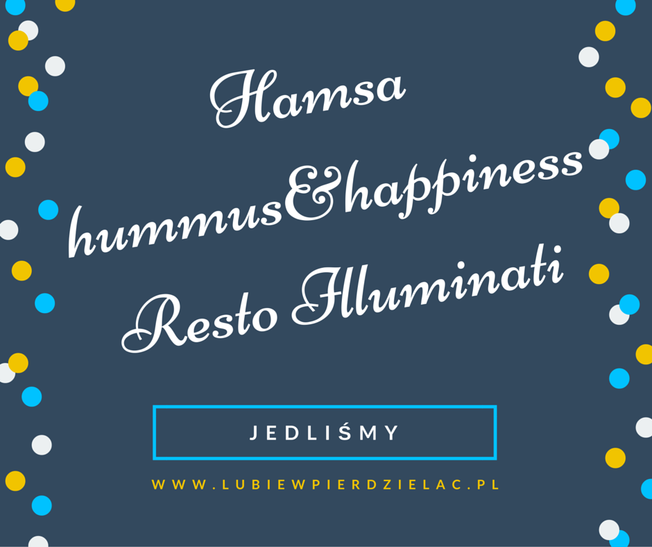 Jedliśmy: Hamsa i Resto Illuminati (Kraków) | Lubię Wpierdzielać