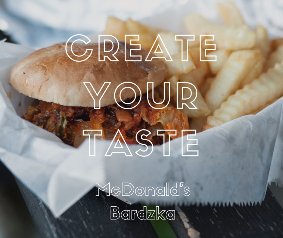 Create Your Taste McDonald's Bardzka | Lubię Wpierdzielać