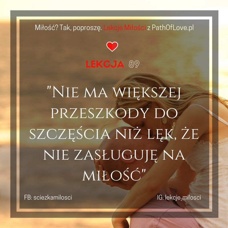 89 Lekcja Miłości: Lęk przed miłością - Miłość? Tak poproszę! Path of love - blog o Miłości. ❤