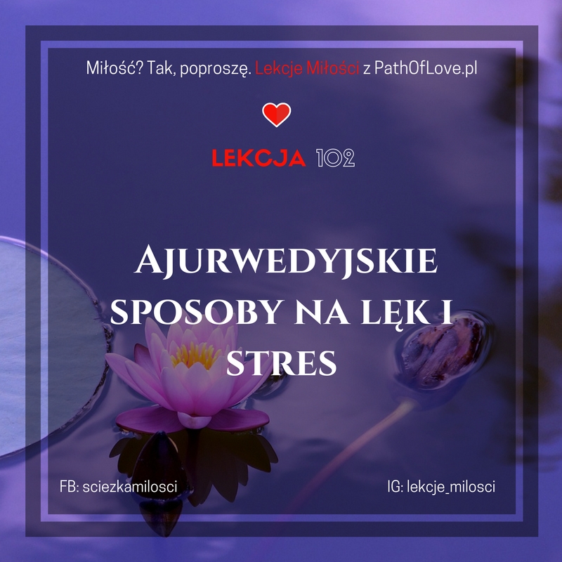 Ajurwedyjskie sposoby na lęk i stres. Ajurweda na straży nerwów!