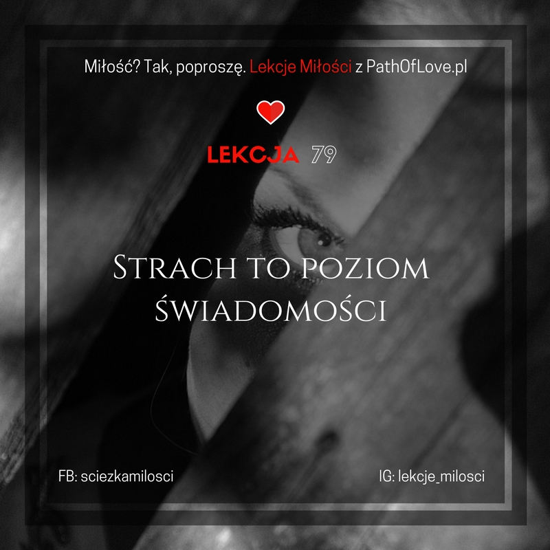 79 Lekcja Miłości: Strach to poziom świadomości. Jak przekroczyć strach?